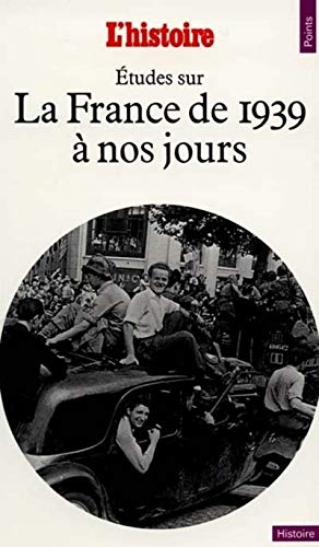 ETUDES SUR LA FRANCE DE 1939 A NOS JOURS