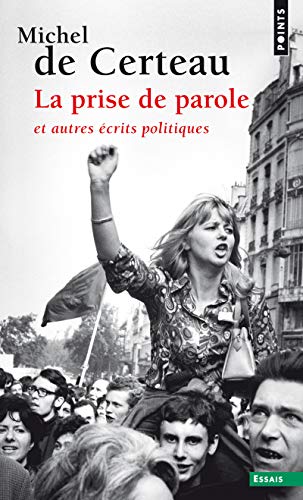 La Prise de parole, et autres crits politiques (Points essais)
