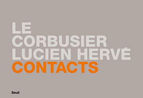 contacts : Le Corbusier, Lucien Hervé