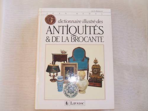 Dictionnaire Illustre Des Antiquites Et de La Brocante. Edition 1996