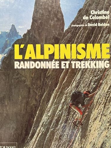 L'alpinisme: Randonnee Et Trekking