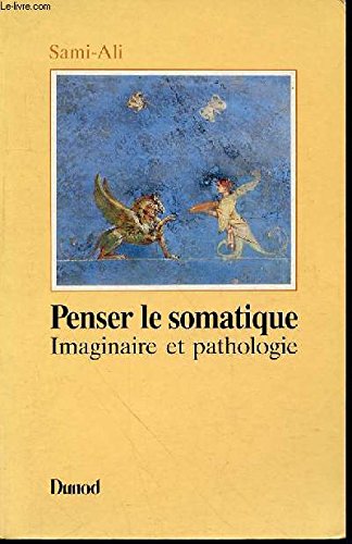 PENSER LE SOMATIQUE imaginaire et Pathologie