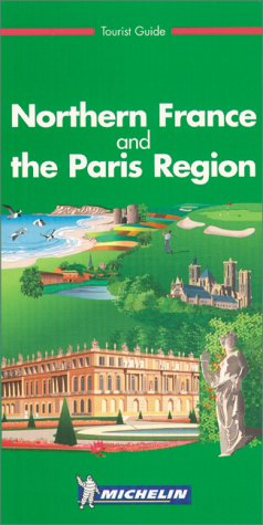Michelin The Green Guide Northern France and the Paris Region