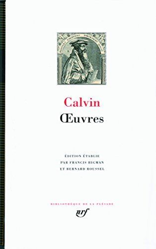 Oeuvres -- Edition Etablie par Francis Higman et Bernard Roussel