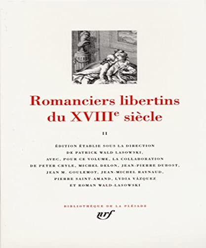 Romanciers libertins du XVIII ème siècle (Tome 2). Édition établie sous la direction de Patrick Wald Lasowski
Romanciers libertins du XVIII ème siècle (Tome 2). Édition établie sous la direction de Patrick Wald Lasowski