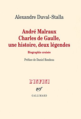 André Malraux Charles de Gaulle, une histoire, deux légendes