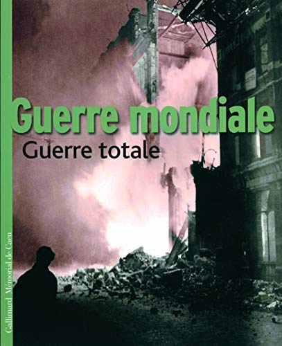 Guerre mondiale, guerre totale (French Edition)