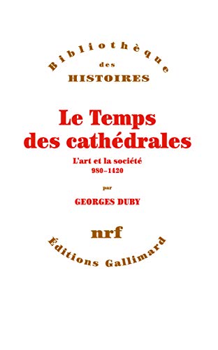 Le temps des cath drales. L'art de la soci t  (980-1420) - Georges Duby
