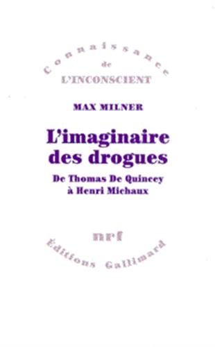L'IMAGINAIRE DES DROGUES de Thomas de Quincey à Henri Michaux