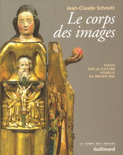 Le Corps Des Images: Essais Sur La Culture Visuelle Au Moyen Age