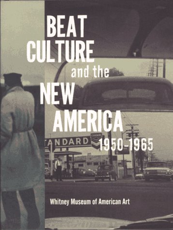 BEAT CULTURE AND THE NEW AMERICA: 1950-1965