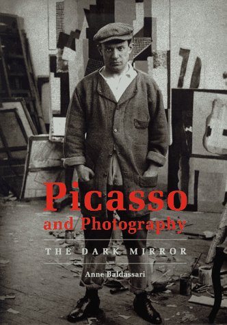 Picasso and Photography: The Dark Mirror.