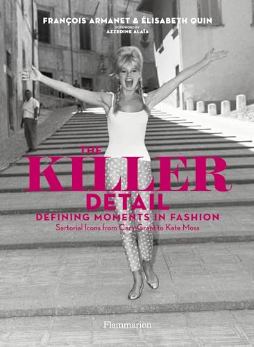 THE KILLER DETAIL, Defining Moments in fashionL Sartorial Icons from Cary Grant to Kate Moss