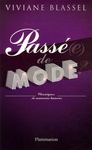 Passé(e) de mode ?: Chroniques de mauvaise Humeur