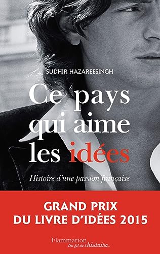 Ce pays qui aime les idees: histoire d'une passion francaise