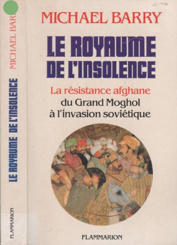 Le Royaume de l'insolence : La résistance afghane du Grand Moghol à l'invasion soviétique
Le Royaume de l'insolence : La résistance afghane du Grand Moghol à l'invasion soviétique
