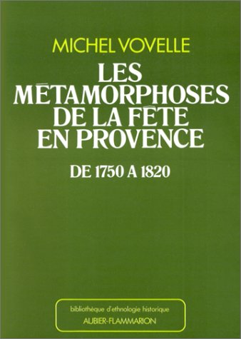 Les métamorphoses de la fête en Provence de 1750 à 1820