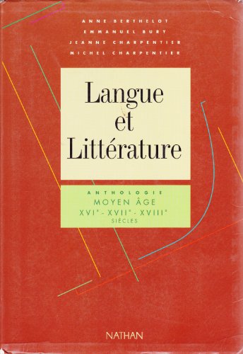 Langue et littérature. 2. Langue et littérature. Anthologie Moyen âge, XVIe-XVIIe-XVIIIe siècles....