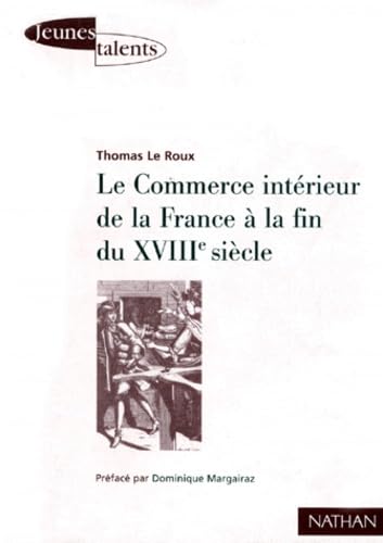 Le Commerce intérieur de la France à la fin du XVIIIe siècle.