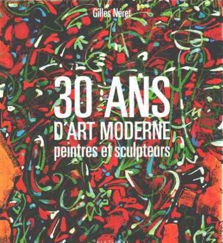30 ans d'art moderne, peintres et sculpteurs (dédicacé)