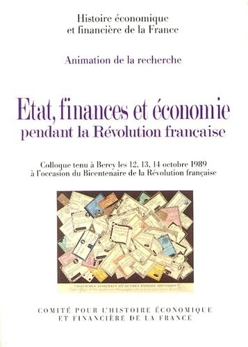 Etat , finances et économie pendant la Révolution française -------- [ Colloque tenu à Bercy les ...
