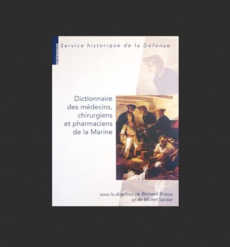 Dictionnaire des mdecins, chirurgiens et pharmaciens de la Marine