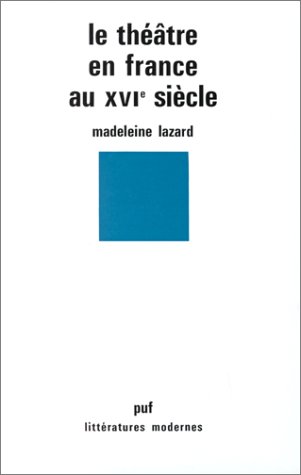 Le theatre en France au XVIe siecle (Litteratures modernes) (French Edition)