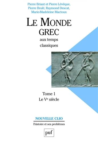 Le monde grec aux temps classiques. 1. Le monde grec aux temps classiques. Le Ve siècle. Volume :...
