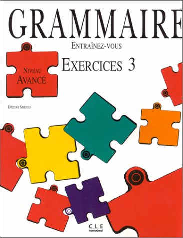 Entrainez-vous - Grammaire. Exercices 3 - Niveau Avancé.