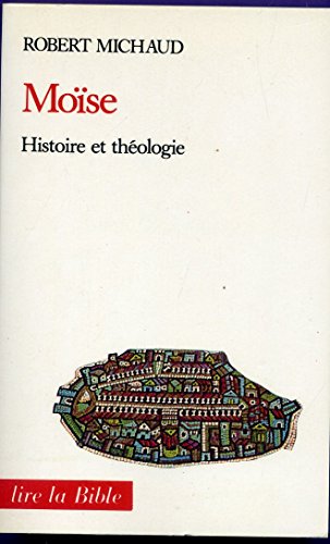 MOISE, HISTOIRE ET THEOLOGIE