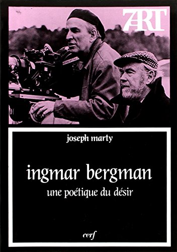 Ingmar Bergman, une poétique du désir --- [ Collection « Septième Art » N° 94 ]