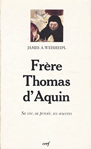 Frère Thomas d'Aquin, sa vie, sa pensée, ses oeuvres.
