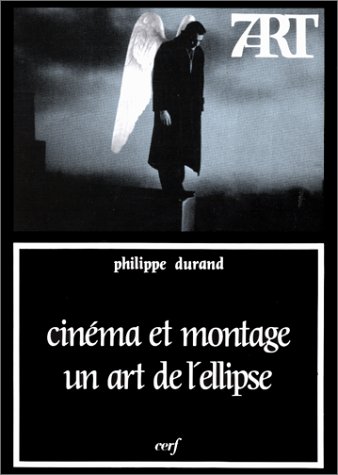 Cinéma et montage : un art de l'ellipse --- [ Collection « Septième Art » N° 97 ]