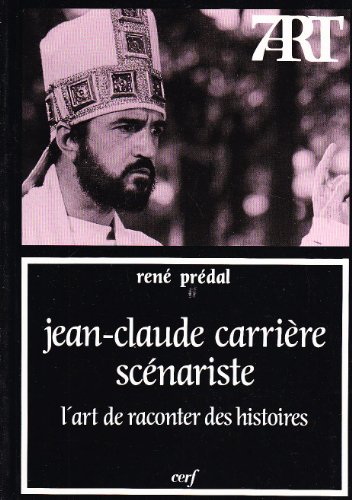 Jean-Claude Carrière scénariste - L'art de raconter des histoires --- [ Collection « Septième Art...