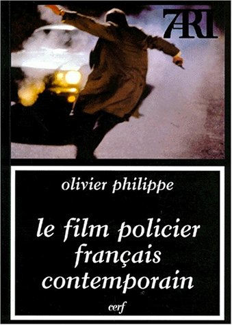 Le Policier dans le cinéma français contemporain --- [ Collection « Septième Art » N° 102 ]