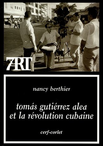 Tomás Gutiérrez Alea et la révolution cubaine --- [ Collection « Septième Art » N° 125 ]