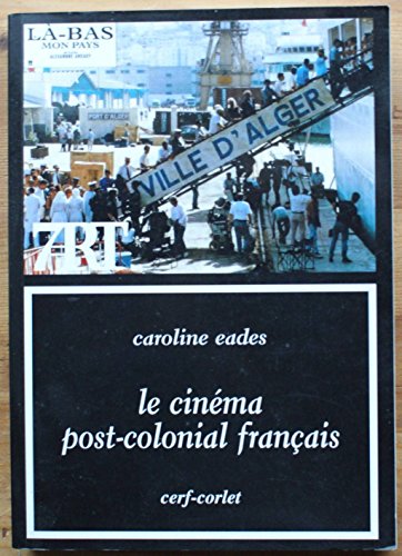Le Cinéma post-colonial français ------ [ Collection « Septième Art » N° 127 ]
