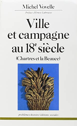 Ville et campagne au 18 siècle : Chartres et la Beauce