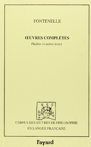 OEuvres complètes / Fontenelle. 5. Oeuvres complètes. Théâtre et autres textes. Volume : Tome 5