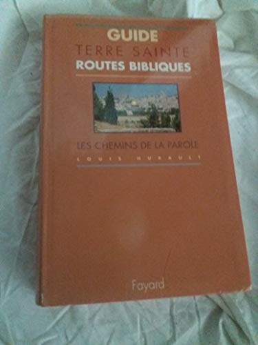 Guide Terre Sainte Routes Bibliques - Les chemins de la parole