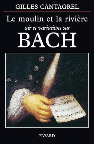 Le moulin et la rivière: Air et variations sur Bach