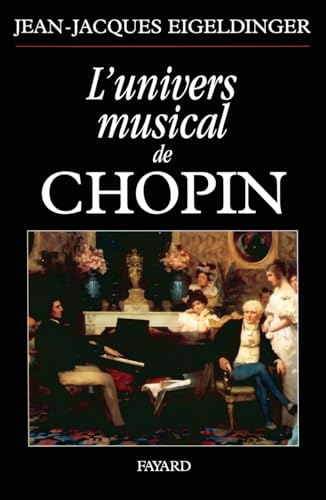 L'univers musical de Chopin - Jean-Jacques Eigeldinger