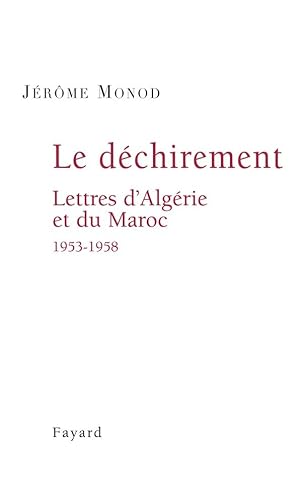 LE DECHIREMENT. LETTRES D'ALGERIE ET DU MAROC 1953-1958