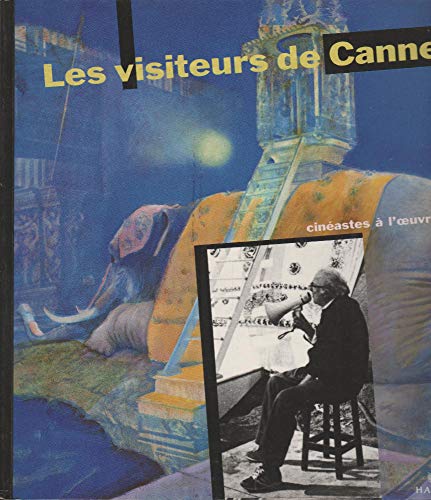Les Visiteurs De Cannes. Cineastes a L'oeuvre