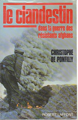 Le clandestin, dans la guerre des résistants afghans (French Edition)
