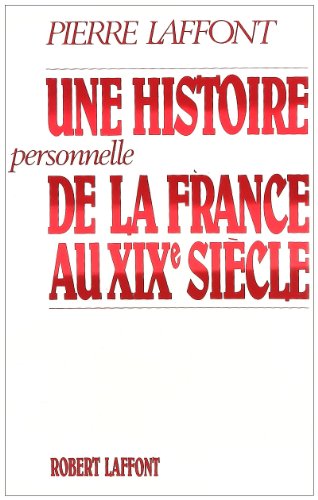 Une Histoire Personnelle De La France Au XIX e Siècle