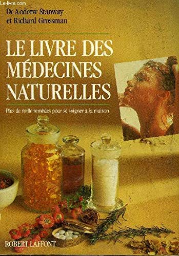 Le livre des médecines naturelles - Plus de mille remèdes pour se soigner à la maison