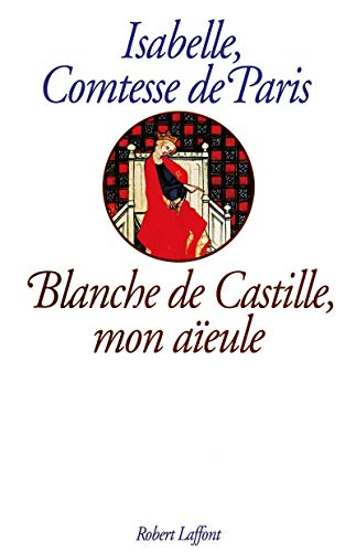 BLANCHE DE CASTILLE, mon aïeule