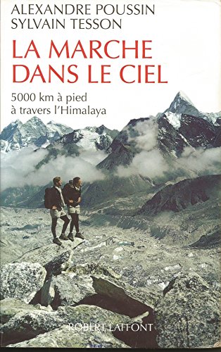 La marche dans le ciel - 5000 kms à pied à travers l'Himalaya