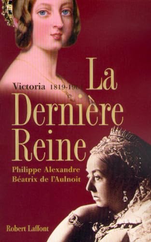VICTORIA LA DERNIERE REINE 1819-1901
